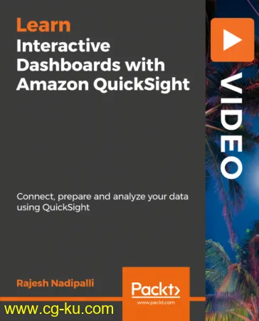 Interactive Dashboards with Amazon QuickSight: Connect, Prepare and analyze your data using QuickSight的图片1