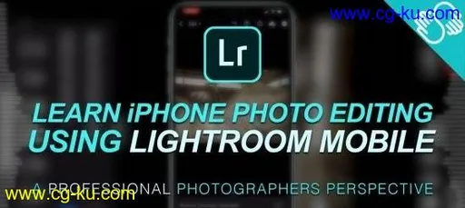 Learn iPhone Photo Editing : Using Adobe Lightroom Mobile : A Pro Photographers Perspective的图片1