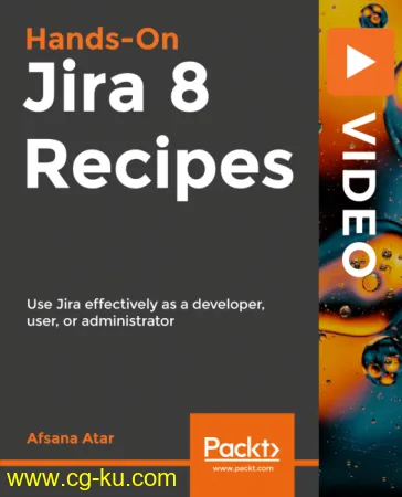 Jira 8 Recipes: Use Jira Effectively as a Developer, User or Administrator的图片1