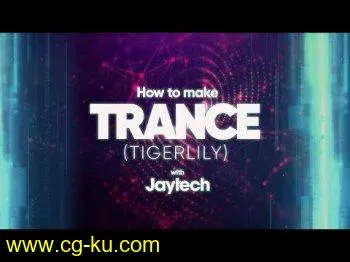 Sonic Academy How To Make Trance Tigerlily with Jaytech TUTORiAL-SYNTHiC4TE的图片1