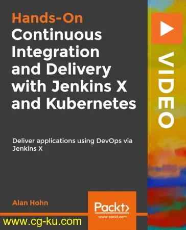 Hands-On Continuous Integration and Delivery with Jenkins X and Kubernetes的图片1