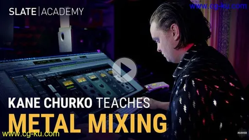 Slate Academy Kane Churko Metal Mixing TUTORiAL-HiDERA的图片1