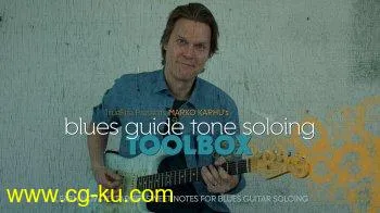 Truefire – Marko Karhu's Blues Guide Tone Soloing Toolbox TUTORiAL的图片1