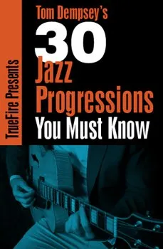 Truefire – Tom Dempsey's 30 Jazz Progressions You MUST Know TUTORiAL的图片1