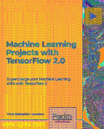 Machine Learning Projects with TensorFlow 2.0的图片1