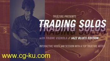 TrueFire Frank Vignola Trading Solos Jazz Blues Vol. 1 TUTORiAL的图片1