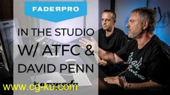 FaderPro In The Studio with ATFC and David Penn TUTORiAL-DECiBEL的图片1