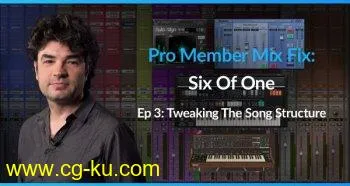 PUREMIX Pro Member Mix Fix Six Of One Episode 3 Tweaking The Song Structure TUTORiAL-SYNTHiC4TE的图片1