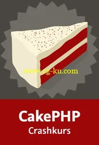 CakePHP – Crashkurs Grundlagen, MVC-Konzept, praktische Webanwendungen的图片2