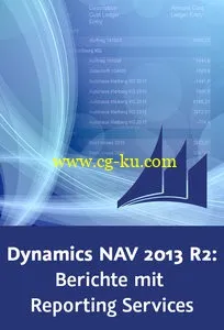 Microsoft Dynamics NAV 2013 R2: Berichte mit Reporting Services Grundlagen, Vorgehensweisen und Praxistipps的图片2