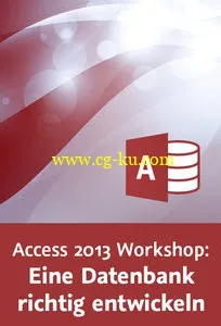 Access 2013 Workshop: Eine Datenbank richtig entwickeln Vom Datenmodell bis zur fertigen Anwendung的图片2