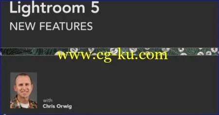 Lynda – Lightroom 5 New Features with Chris Orwig的图片1