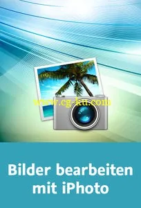 Bilder bearbeiten mit iPhoto Organisieren, optimieren, präsentieren的图片2