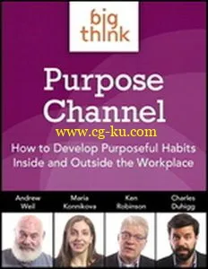 Big Think Purpose Channel – How to Develop Purposeful Habits Inside and Outside the Workplace的图片1