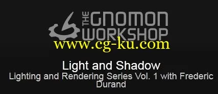 The Gnomon Workshop – Light and Shadow: Lighting and Rendering Series Vol. 1 with Frederic Durand的图片1