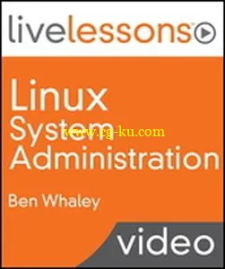 Livelessons – Linux System Administration (Video Training)的图片2