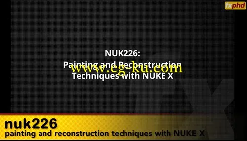 fxphd – NUK226 – Painting & Reconstruction Techniques with NUKE X的图片1