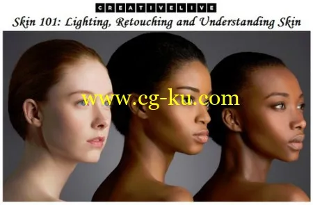 creativeLIVE – Skin 101: Lighting, Retouching and Understanding Skin的图片1