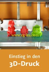 Einstieg in den 3D-Druck Von der Datei zum fertigen Objekt的图片2