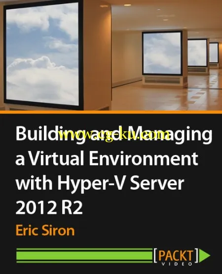 Packtpub – Building and Managing a Virtual Environment with Hyper-V Server 2012 R2的图片2