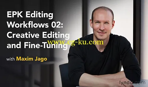 Lynda – EPK Editing Workflows 02: Creative Editing and Fine-Tuning的图片1