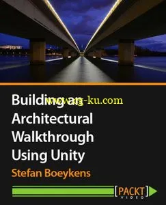 Packtpub – Building an Architectural Walkthrough Using Unity的图片1