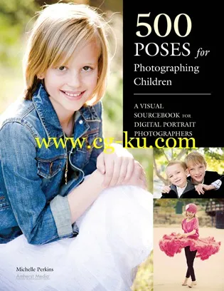 500 Poses for Photographing Children: A Visual Sourcebook for Digital Portrait Photographers-P2P的图片1