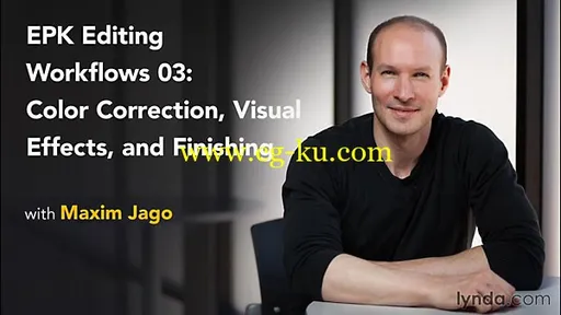 Lynda – EPK Editing Workflows 03: Color Correction, Visual Effects, and Finishing的图片1