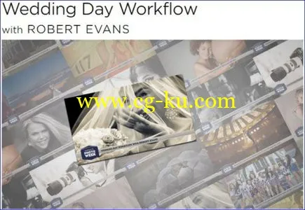 creativeLIVE – Wedding Day Workflow with Robert Evans的图片1