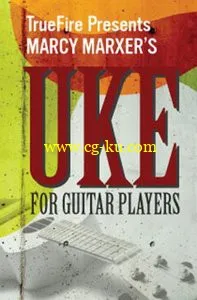 TrueFire – Marcy Marxer’s Uke For Guitar Players的图片1