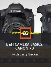 KelbyOne – B&H Camera Basics: Canon 7D的图片1