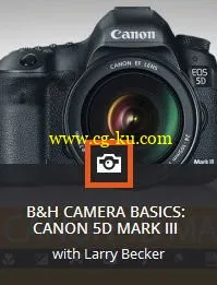 KelbyOne – B&H Camera Basics: Canon 5D Mark III的图片1