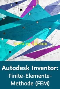 Autodesk Inventor: Finite-Elemente-Methode (FEM) Digitale Simulation und Berechnung statischer Lastfälle的图片2