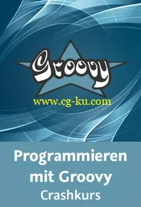 Programmieren mit Groovy – Crashkurs Sprachgrundlagen und Syntax, Projekte mit Gradle und IntelliJ的图片2