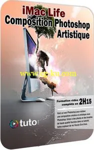 Tuto.com – iMac Life – Composition Photoshop Artistique的图片1