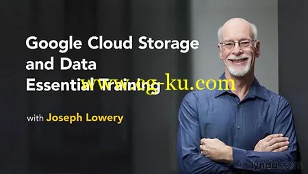 Lynda – Google Cloud Storage and Data Essential Training的图片1