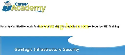 Career Academy – Security Certified Network Professional (SCNP) – Strategic Infrastructure Security (SIS) Training [Repost]的图片1