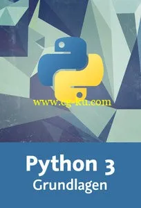 Python 3 – Grundlagen Syntax, Datentypen, OOP, Modularisierung und GUI-Anwendungen für Einsteiger的图片2