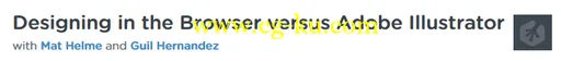 Teamtreehouse – Designing in the Browser versus Adobe Illustrator with Mat Helme and Guil Hernandez的图片2