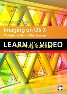 Peachpit – Imaging on OS X Learn by Video: Modular Vs Monolithic Images的图片2