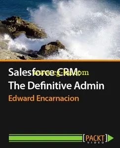 Packtpub – Salesforce CRM: The Definitive Admin的图片1