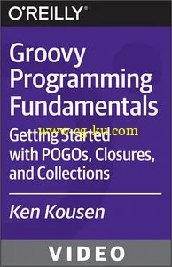 Groovy Programming Fundamentals – Getting Started with POGOs, Closures, and Collections (2015)的图片1