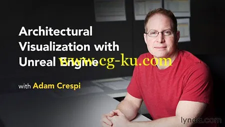 Lynda – Architectural Visualization with Unreal Engine的图片1