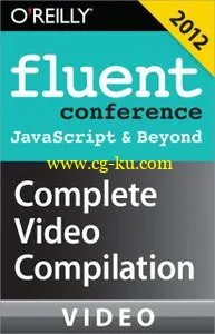 O’Reilly Media – Fluent Conference 2012: JavaScript & Beyond Complete Video Compilation的图片1