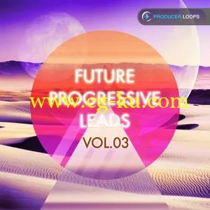 Producer Loops Future Progressive Leads Vol.3 [ACiD WAV MiDi REX]的图片1