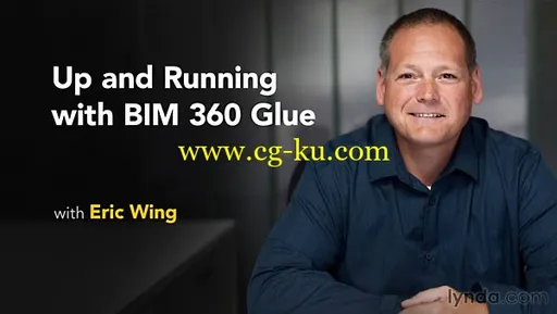 Lynda – Up and Running with BIM 360 Glue的图片1