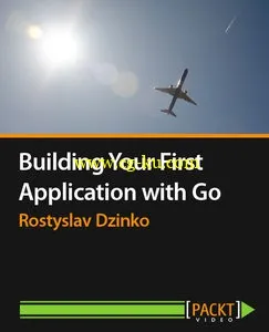 Building Your First Application with Go [Video]的图片1