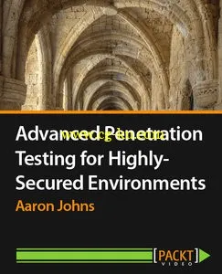 Advanced Penetration Testing for Highly-Secured Environments的图片1