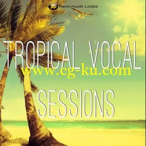 Nano Musik Loops Tropical Vocal Sessions [ACiD WAV REX MiDi]的图片1