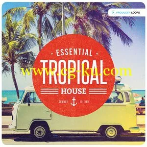 Producer Loops Essential Tropical House Summer Edition ACiD WAV MiDi的图片1